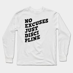 No Excuses Just Discipline Long Sleeve T-Shirt